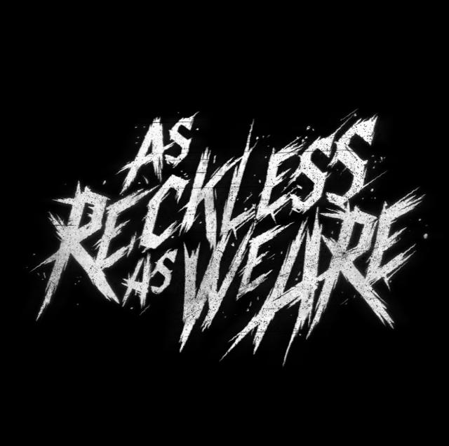 As Reckless As We Are