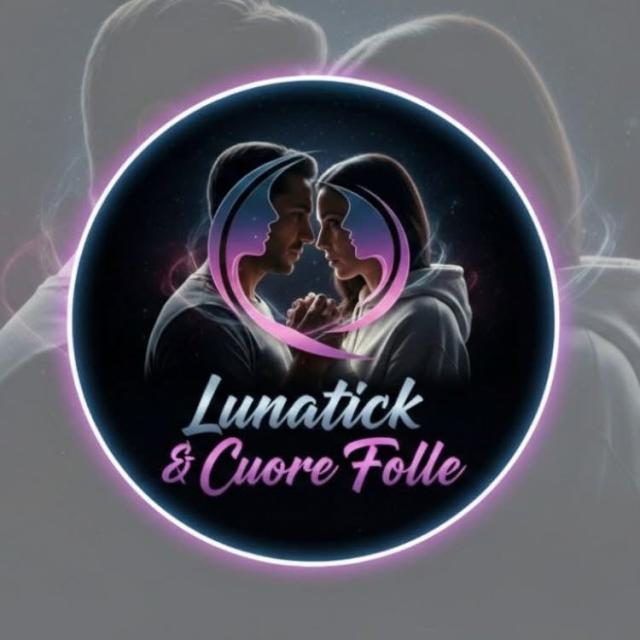 Lunatick & Cuore Folle